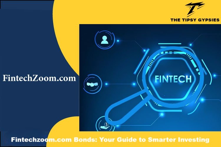 Fintechzoom.com Bonds Your Guide to Smarter Investing