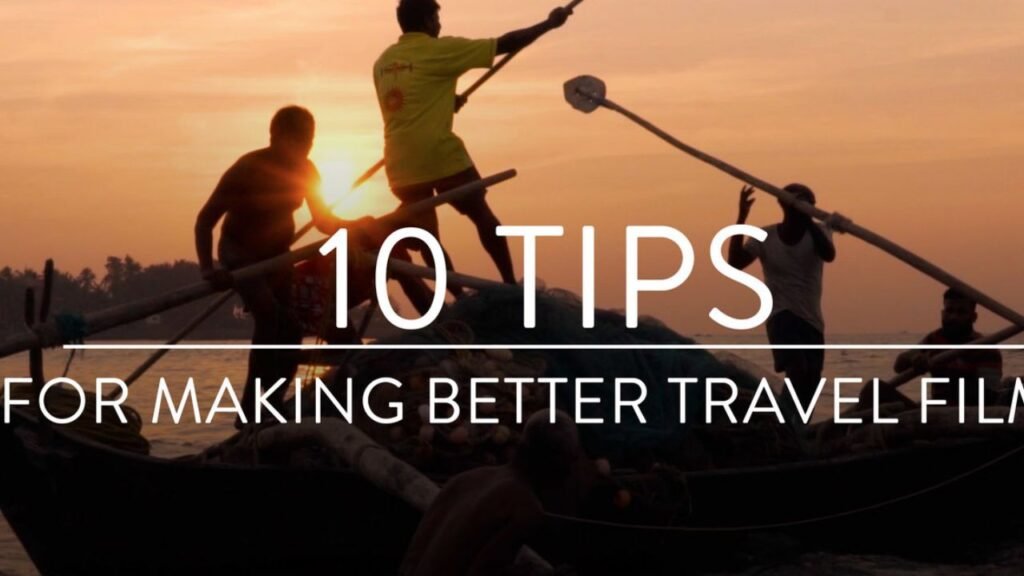 10 Tips for Making Better Travel Films