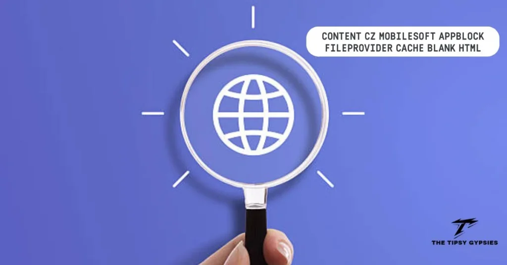What Is content cz mobilesoft appblock fileprovider cache blank html and Why It Appears