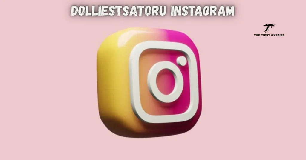 Dolliestsatoru Instagram: Unlocking the Secrets Behind Her Viral Growth and Creative Success