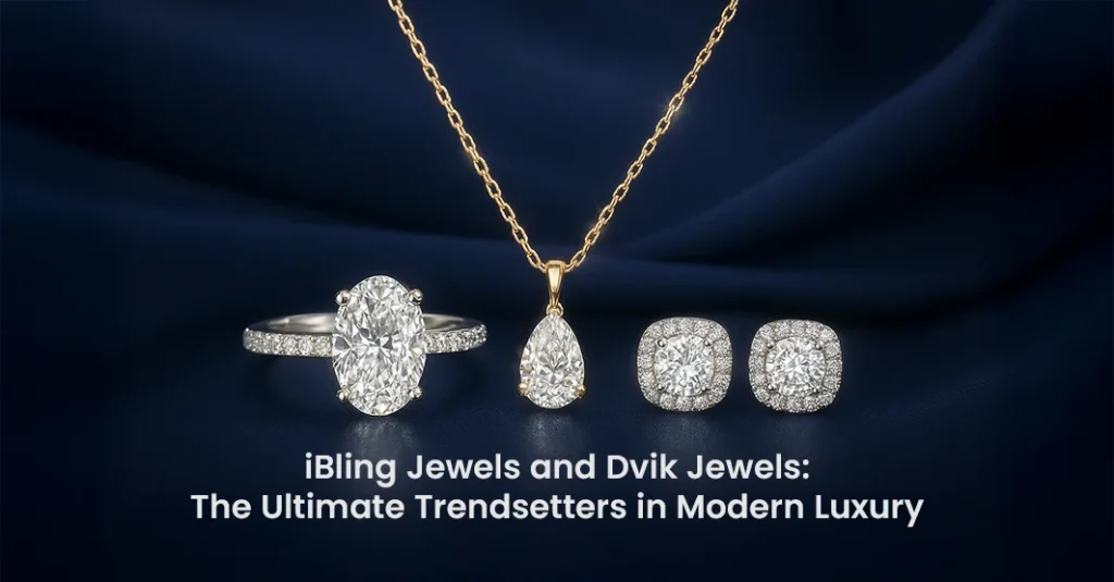 iBling Jewels and Dvik Jewels: The Ultimate Trendsetters in Modern Luxury