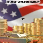 5starsstocks.com Military Defense Stocks: A Comprehensive Guide to Stable & Profitable Assets