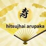 Hitsujikai Arupaka: Bridging Tradition and Mindfulness in Daily Living
