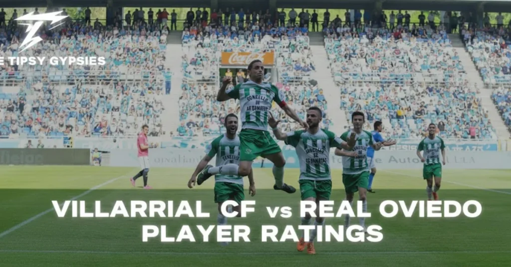 Villarreal CF vs Real Oviedo Player Ratings