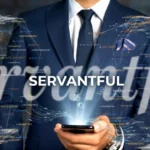 Servantful: Meaning, Applications, and Influence in Modern Leadership and German Business