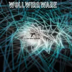 Wollwirrware: Navigating the Intricate Web of Modern Digital Interconnectivity